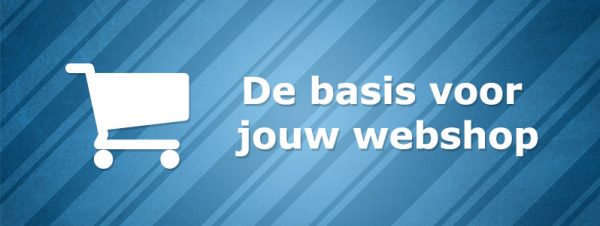 De basis voor jou Webshop