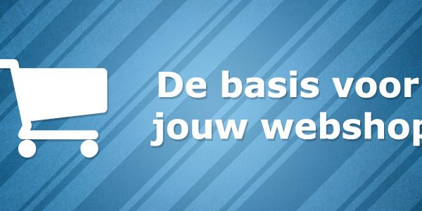 De basis voor jou Webshop